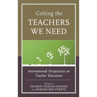 Getting the Teachers We Need: International Perspectives on Teacher Education