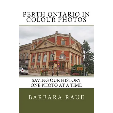 Perth Ontario in Colour Photos: Saving Our History One Photo at a Time
