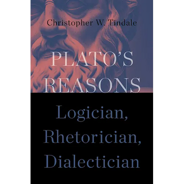 Plato's Reasons: Logician, Rhetorician, Dialectician