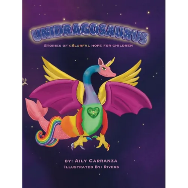 Unidragosaurus: Stories of Colorful Hope for Children
