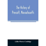 The history of Prescott, Massachusetts; one of four townships in the Swift River Valley which was "born, lived and died" to make way for Metropolitan