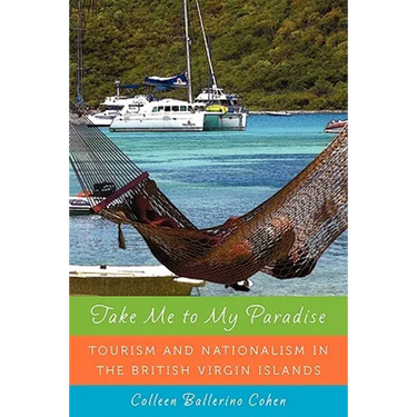 Take Me to My Paradise: Tourism and Nationalism in the British Virgin Islands