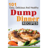 101 Dump Dinner Recipes