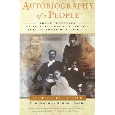 Autobiography of a People: Three Centuries of African American History Told by Those Who Lived It