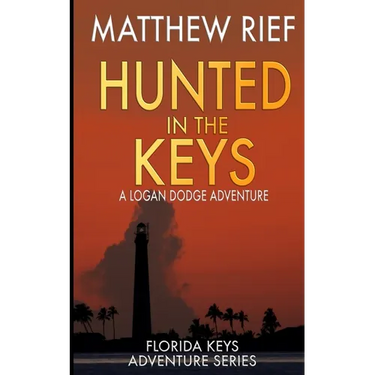 Hunted in the Keys: A Logan Dodge Adventure (Florida Keys Adventure Series Book 2)
