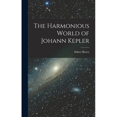 The Harmonious World of Johann Kepler
