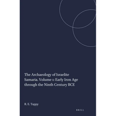 The Archaeology of Israelite Samaria. Volume 1: Early Iron Age through the Ninth Century BCE