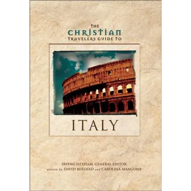The Christian Travelers Guide to Italy: Christian Travelers Guide Series