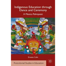 Indigenous Education Through Dance and Ceremony: A Mexica Palimpsest