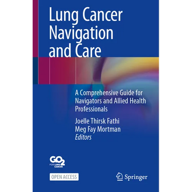 Lung Cancer Navigation and Care: A Comprehensive Guide for Navigators and Allied Health Professionals