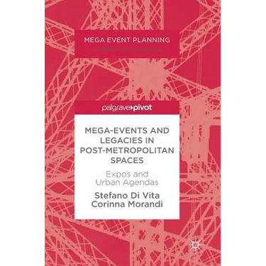 Mega-Events and Legacies in Post-Metropolitan Spaces: Expos and Urban Agendas