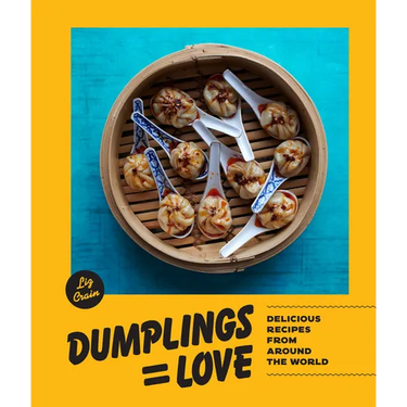 Dumplings Equal Love: Delicious Recipes from Around the World