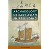 Archaeology of East Asian Shipbuilding