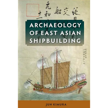 Archaeology of East Asian Shipbuilding