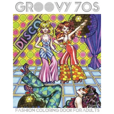 Groovy 70s: Fashion Coloring Book for Adults: Adult Coloring Books Fashion, 1970s Coloring Book