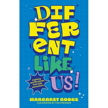 Different Like Us!: Inspiring Real-Life Stories from Kids Everywhere