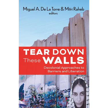 Tear Down These Walls: Decolonial Approaches to Barriers and Liberation