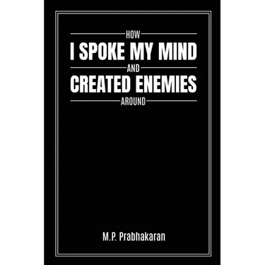 How I Spoke My Mind and Created Enemies Around