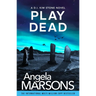 Play Dead: A Gripping Serial Killer Thriller