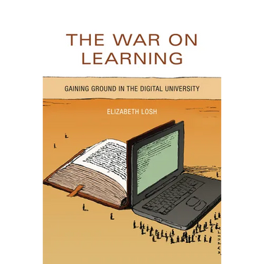 The War on Learning: Gaining Ground in the Digital University