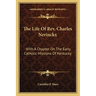 The Life Of Rev. Charles Nerinckx: With A Chapter On The Early Catholic Missions Of Kentucky