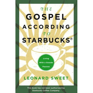 The Gospel According to Starbucks: Living with a Grande Passion