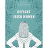 Defiant Irish Women