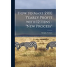 How to Make $500 Yearly Profit With 12 Hens - "new Process"