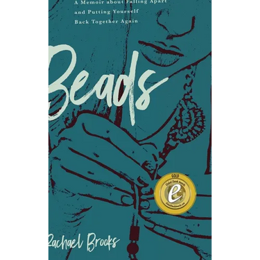 Beads: A Memoir about Falling Apart and Putting Yourself Back Together Again