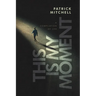 This is My Moment: A Compilation of Life