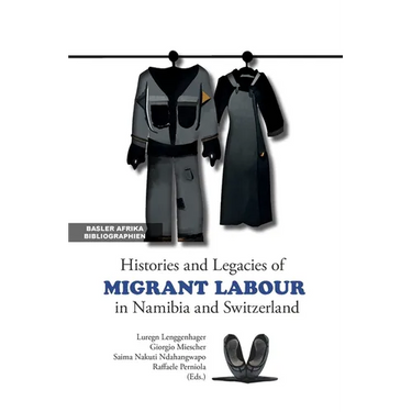 Histories and Legacies of Migrant Labour in Namibia and Switzerland