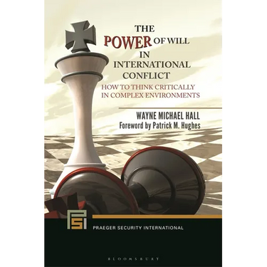 The Power of Will in International Conflict: How to Think Critically in Complex Environments