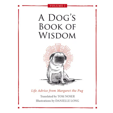 A Dog's Book of Wisdom: Life Advice from Margaret the Pug