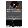 The Curly Natural Hair for Beginners: Step by Step Guide On Everything You Need To Know on How to Reverse Damage Hair, Promote Hair Growth, and Achiev