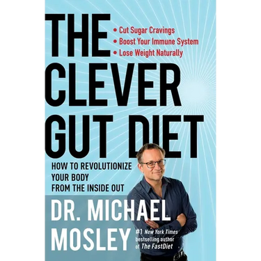 The Clever Gut Diet: How to Revolutionize Your Body from the Inside Out