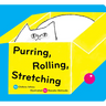 Purring, Rolling, Stretching