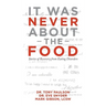 It Was Never About the Food: Stories of Recovery from Eating Disorders