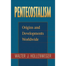 Pentecostalism: Origins and Developments Worldwide