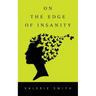 On the Edge of Insanity