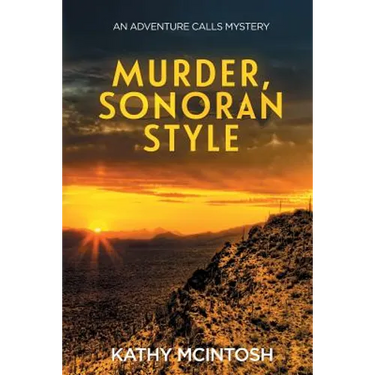 Murder, Sonoran Style: An Adventure Calls Mystery