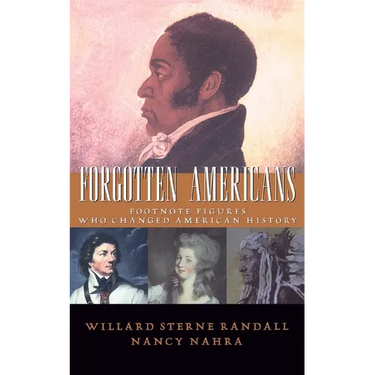 Forgotten Americans: Footnote Figures Who Changed American History