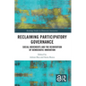 Reclaiming Participatory Governance: Social Movements and the Reinvention of Democratic Innovation