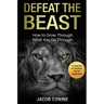Defeat the Beast: How to Grow Through What You Go Through