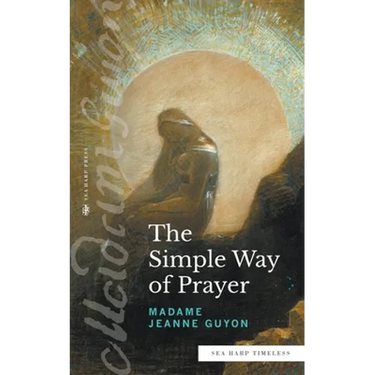 The Simple Way of Prayer (Sea Harp Timeless series): A Method of Union with Christ