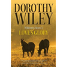 Love's Glory: An American Historical Romance (Wilderness Hearts Historical Romances Book 3)