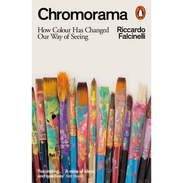Chromorama: How Colour Changed Our Way of Seeing