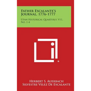 Father Escalante's Journal, 1776-1777: Utah Historical Quarterly, V11, No. 1-4