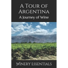 A Tour of Argentina: A Journey of Wine