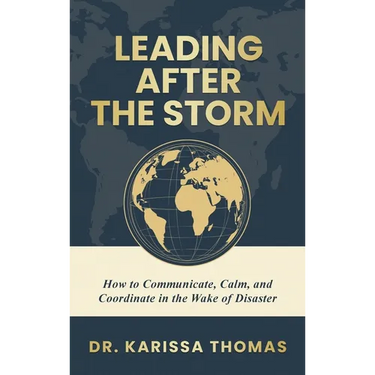 Leading After the Storm: How to Communicate, Calm, and Coordinate in the Wake of Disaster