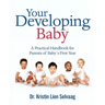 Your Developing Baby: A Practical Handbook for Parents of Baby`S First Year